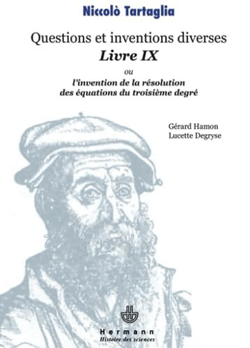 Niccolò Tartaglia mathématicien autodidacte de la renaissance italienne : le livre IX des Quesiti et inventioni diverse ou l'invention de la résolution des équations du troisième degré