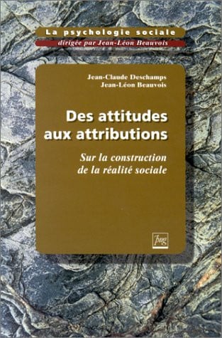 Des attitudes aux attributions sur la construction sociale de la réalité
