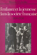 L'enfance et la jeunesse dans la société française 1800-1950