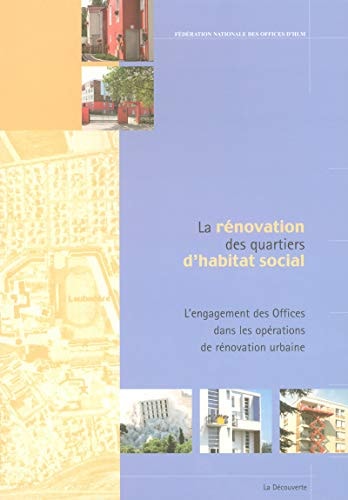La rénovation des quartiers d'habitat social l'engagement des Offices dans les opérations de rénovation urbaine