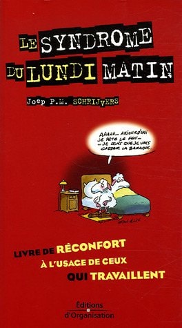 Le syndrome du lundi matin livre de réconfort à l'usage de ceux qui travaillent