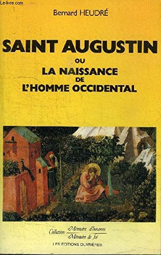 Saint-Augustin ou la naissance de l'homme occidental