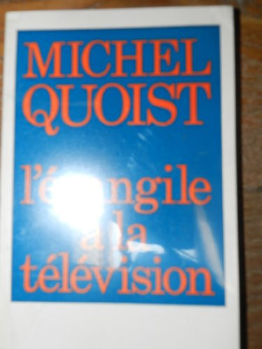 EVANGILE A LA TELEVISION (QUOIST)