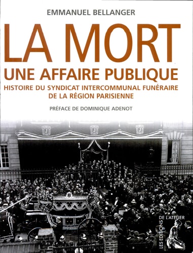 La mort, une affaire publique histoire du Syndicat intercommunal funéraire de la région parisienne, fin XXe-début XXIe siècle