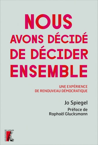 Nous avons décidé de décider ensemble Une expérience de renouveau démocratique