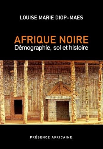Afrique noire démographie, sol et histoire, une analyse pluridisciplinaire et critique