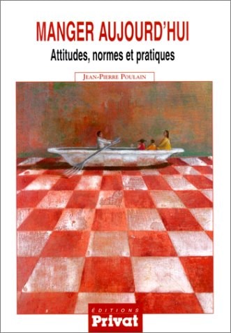 manger aujourd'hui -attitudes, normes et pratiques (ALIMENT ET SOCI)