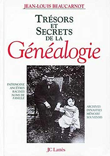 Trésors et secrets de la généalogie mémoire, patrimoine, noms de famille, ancêtres, racines, archives, souvenirs, dynasties
