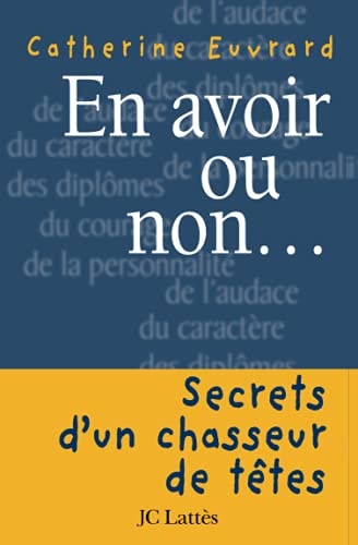 En avoir ou non-- secrets d'un chasseur de têtes