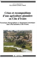 Crises et recompositions d'une agriculture pionnière en Côte d'Ivoire dynamiques démographiques et changements économiques dans le Bas-Sassandra