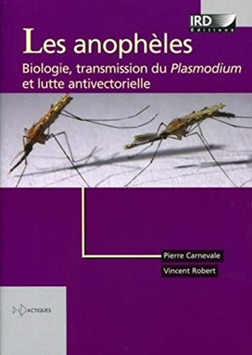 Les anophèles biologie, transmission du Plasmodium et lutte antivectorielle