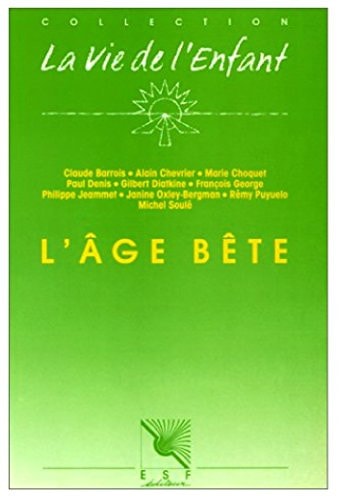 L'âge bête : dix-septième journée scientifique du Centre de guidance infantile de l'Institut de puériculture de Paris