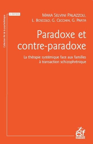 Paradoxe et contre-paradoxe Un nouveau mode thérapeutique face aux familles à transaction schizophrénique