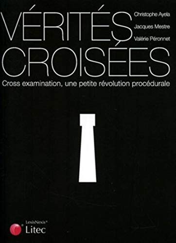 Vérités croisées Cross examination, une petite révolution procédurale