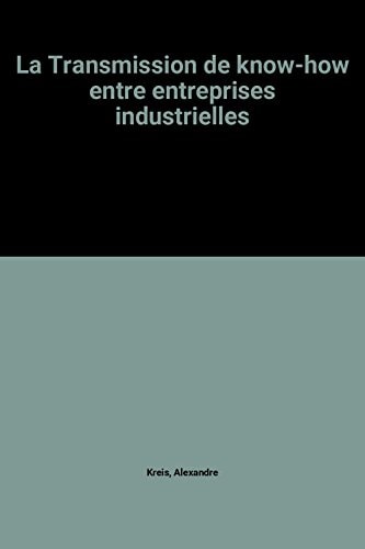 La Transmission de know-how entre entreprises industrielles