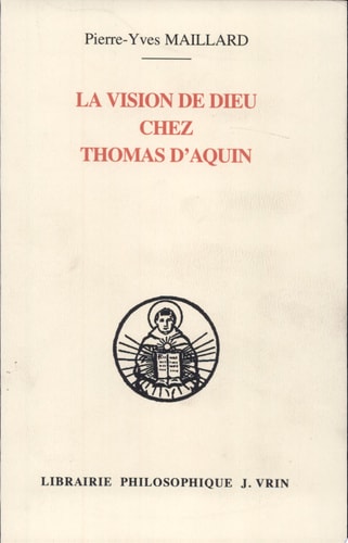 La vision de Dieu chez Thomas d'Aquin une lecture de l'In Ioannem à la lumière de ses sources augustiniennes