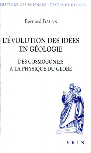 L'évolution des idées en géologie des cosmogonies à la physique du globe