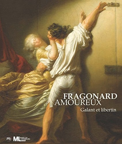 Fragonard amoureux galant et libertin