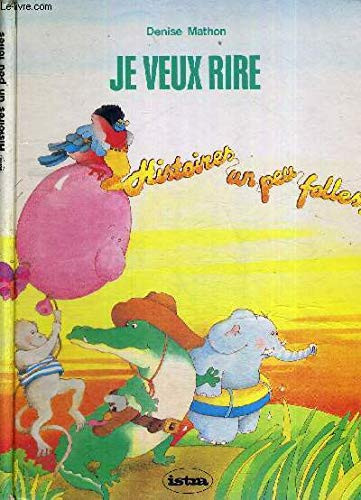 Je veux rire histoires un peu folles que tu liras tout seul