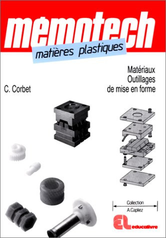 Mémotech matières plastiques, matériaux et outillages de mise en forme
