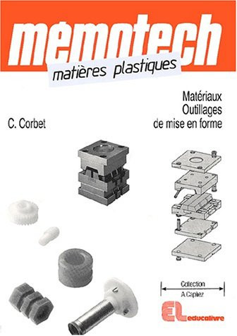 Mémotech Matières plastiques, matériaux et outillages de mise en forme