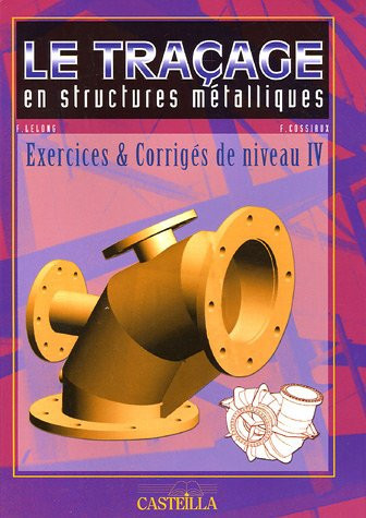Le traçage en structures métalliques exercices et corrigés de niveau IV