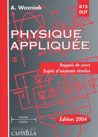Physique appliquée BTS-DUT industriels Rappels de cours, sujets d'examen résolus