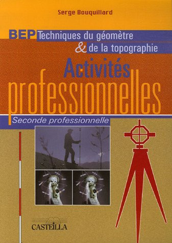 B.E.P. des techniques du géomètre et de la topographie activités professionnelles, classe de seconde professionnelle