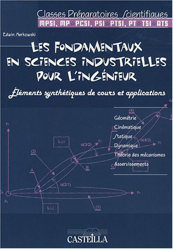Les fondamentaux en sciences industrielles pour l'ingénieur éléments synthétiques de cours et applications