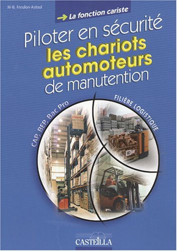 La fonction cariste CAP-BEP-Bac Pro Piloter en sécurité les chariots automoteurs de manutention