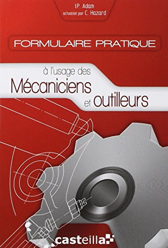 Formulaire pratique à l'usage des mécaniciens et outilleurs aide-mémoire pour techniciens d'atelier