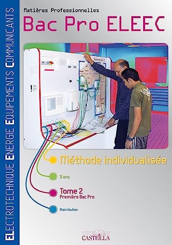 Bac pro ELEEC. Méthode individualisée, bac pro ELEEC en 3 ans. Première Bac pro. T.2