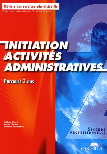 Initiation aux activités administratives 2e professionnelle Parcours 3 ans