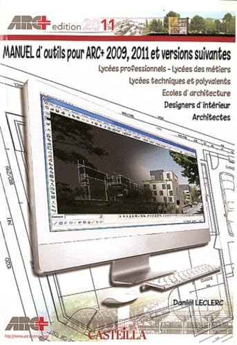 Manuel d'outils pour ARC+ 2009, 2011 et versions suivantes lycées professionnels-lycées des métiers, lycées techniques et polyvalents, écoles d'architectures, architectes, designers d'intériur