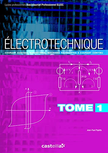 Electrotechnique baccalauréat professionnel ELEEC. Courant continu, magnétisme, machines tournantes à courant continu