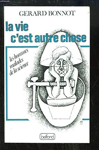 La vie, c'est autre chose les hommes malades de la science