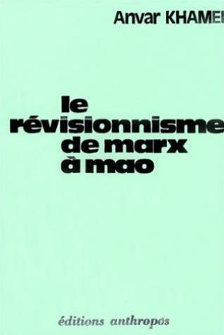 Le révisionnisme de Marx à Mao-Tsé-Toung (PHILOSOPHIE - P) (French Edition)
