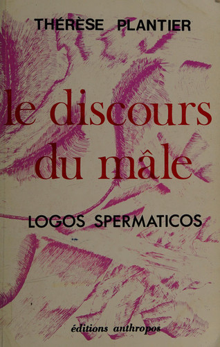 Le discours du mâle: Logos spermaticos (Conditions féminines) (French Edition)