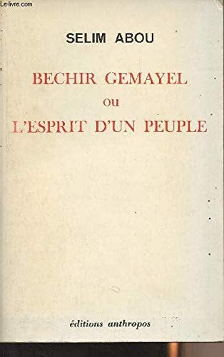 Béchir Gemayel, ou, L'esprit d'un peuple (French Edition)
