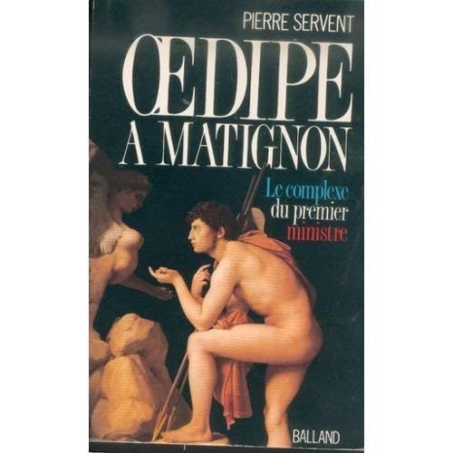Œdipe à Matignon, ou, Le complexe du Premier Ministre (French Edition)