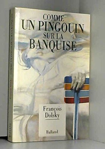 Comme un pingouin sur la banquise récit