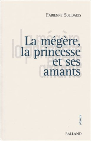 La mégère, la princesse et ses amants roman