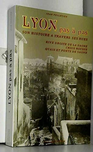Lyon pas à pas son histoire à travers ses rues