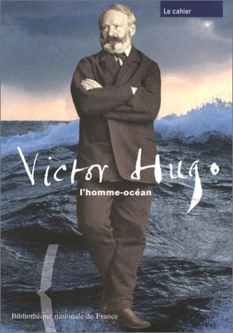 Victor Hugo, l'homme océan : Le Cahier