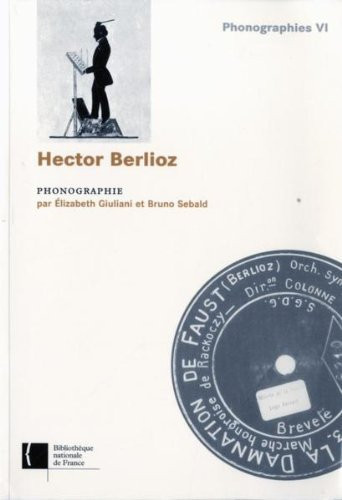 HECTOR BERLIOZ PHONOGRAPHIE - PHONOGRAPHIES 6