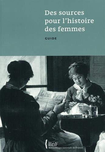 DES SOURCES POUR L'HISTOIRE DES FEMMES. GUIDE