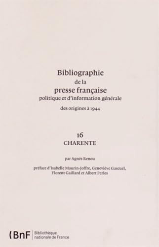 Bibliographie de la presse française et d'information générale des origines à 1944. 16. Charente