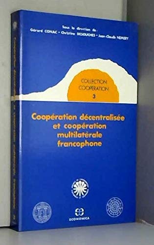 Coopération décentralisée et coopération multilatérale francophone colloque international, 15 et 16 décembre 1988