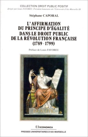 L'affirmation du principe d'égalité dans le droit public de la Révolution française (1789-1799) (Collection Droit public positif) (French Edition)