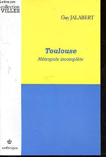Toulouse, métropole incomplète (Collection Villes) (French Edition)